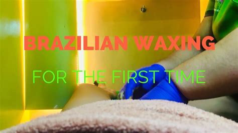Brazilian Waxing For The First Time [video] Brazilian Waxing