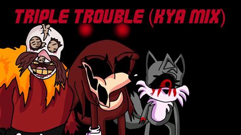 Triple Trouble Kya Mix Vs Sonic Exe Remix Youtube