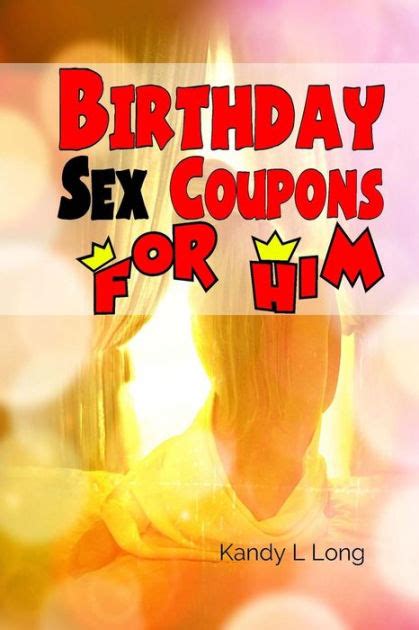 Birthday Sex Coupons For Him By Kandy L Long Paperback Barnes And Noble®