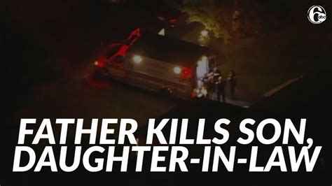 Father Kills Son Daughter In Law In Double Murder Suicide Youtube