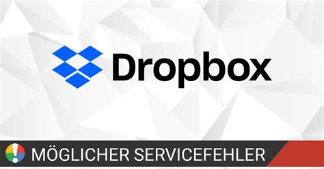 dropbox funktioniert nicht aktueller status und probleme gibt es eine stoerung