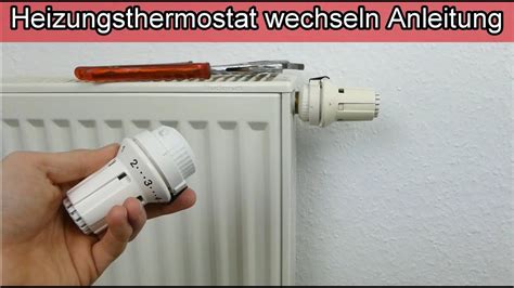 heizungsthermostat wechseln heizkoerperthermostat tauschen heizung thermostat abbauen montieren