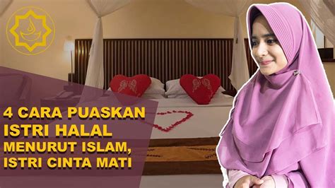islami memuaskan istri hubungan langsung harmonis youtube