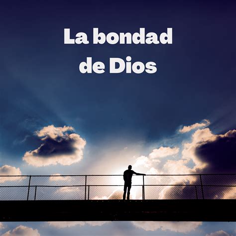 La Bondad De Dios