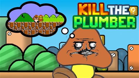 Kill The Plumber Part 1 Revenge Of The Goombas Youtube