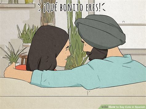 11 Ways To Say Cute In Spanish Wikihow