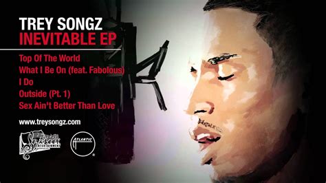 Trey Songz Sex Ain T Better Than Love From Inevitable Ep [official