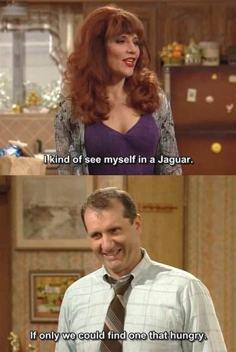 Loved This Show Funny Sarcastic Humor Al Bundy Funny Picture Quotes