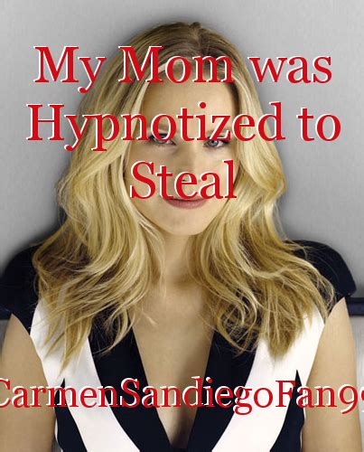 my mom was hypnotized to steal book by carmensandiegofan99