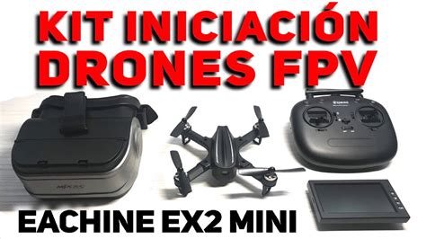 kit completo iniciacion drones fpv eachine  mini barato  sencillo youtube
