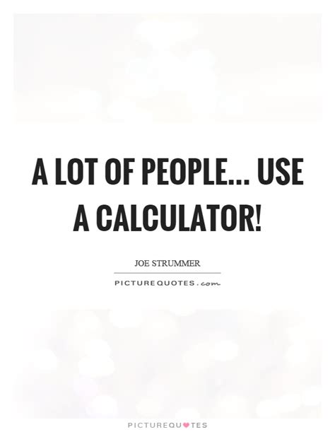 lot  people   calculator picture quotes