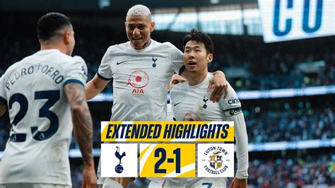 Tottenham Hotspur 2 1 Luton Town Premier League Extended Highlights