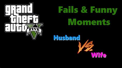 gta 5 online fails and funny moments husband vs wife