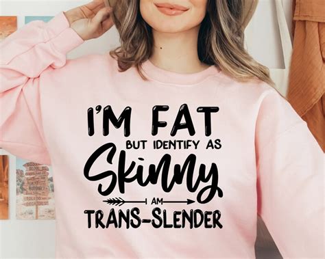 Im Fat But I Identify As Skinny Svg Png Pdf Snarky Quote Etsy Uk