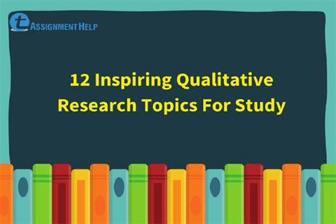 inspiring qualitative research topics  study total assignment