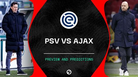 psv  ajax  stream predictions team news eredivisie