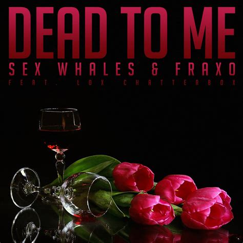 Dead To Me Feat Lox Chatterbox Whales And Fraxo Whales