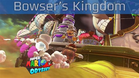 Super Mario Odyssey Bowser S Kingdom Walkthrough [hd