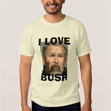 I Love Bush T Shirt