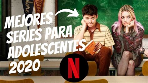 Las Mejores Series De Netflix 2020 Para Adolescentes Sex