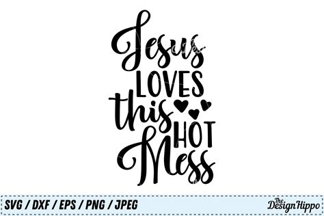 Jesus Loves This Hot Mess Svg Christian Svg Jesus Svg Mom