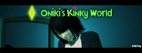 oniki kay the sims 3 oniki s kinky world 0 2 3 oniki kay romcomics most popular xxx