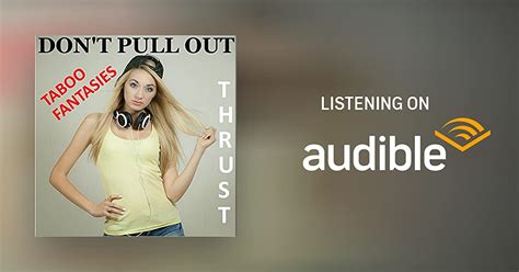 taboo fantasies don t pull out by thrust audiobook au
