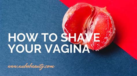 How To Shave Your Vagina In Just 5 Steps Nubo Beauty