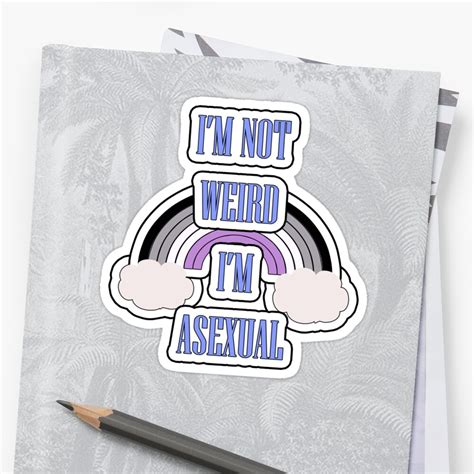 Im Asexual Not Weird Sticker By Thescudders Redbubble