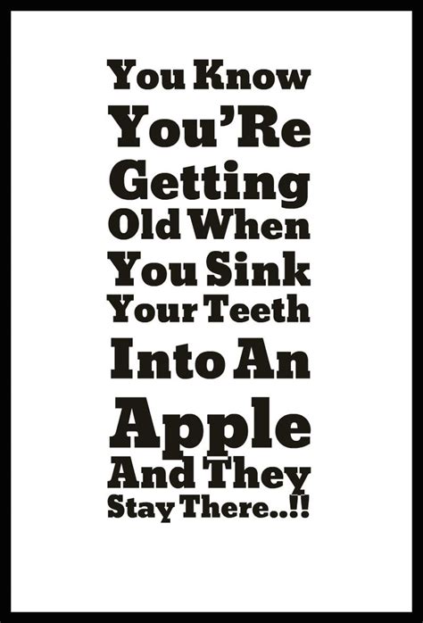25 witty and funny getting old quotes enkiquotes old quotes