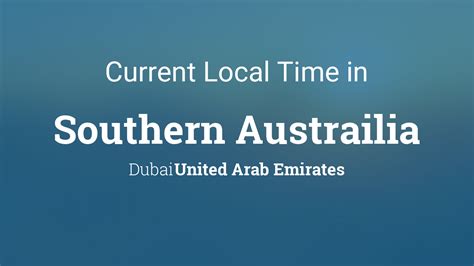 current local time  southern austrailia dubai united arab emirates