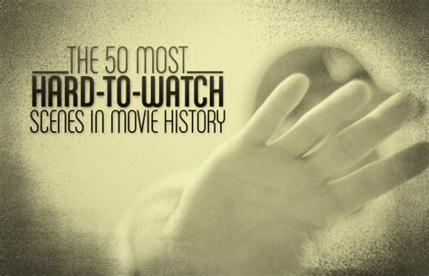 the 50 most hard to watch scenes in movie history complex