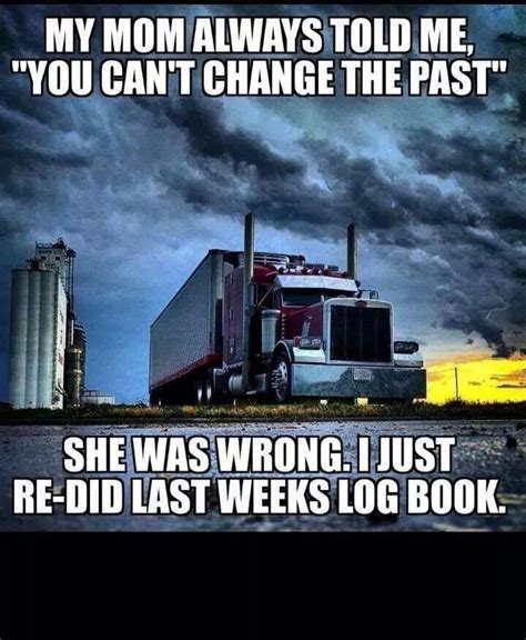 Pin By Leah On Trucking Humor Trucker Quotes Big Trucks Truck Memes