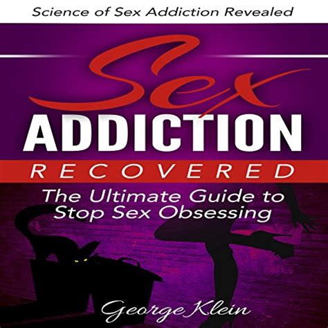 sex addiction recovered the ultimate guide to stop sex obsessing