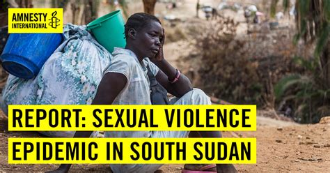 Report Sexual Violence In South Sudan