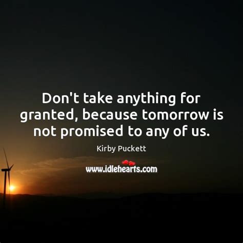 dont    granted  tomorrow   promised