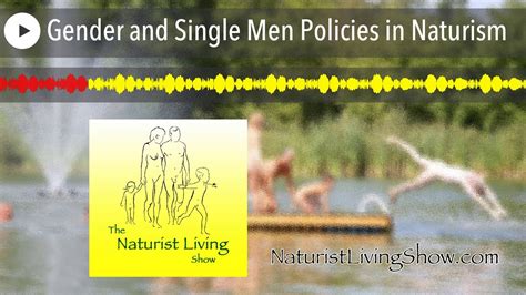 Gender And Single Men Policies In Naturism Youtube