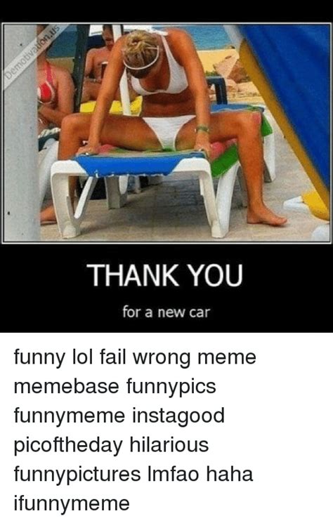 Thank You For A New Car Funny Lol Fail Wrong Meme Memebase Funnypics