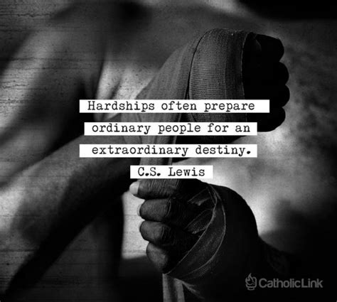 Hardships Prepare Ordinary People C S Lewis Quotes