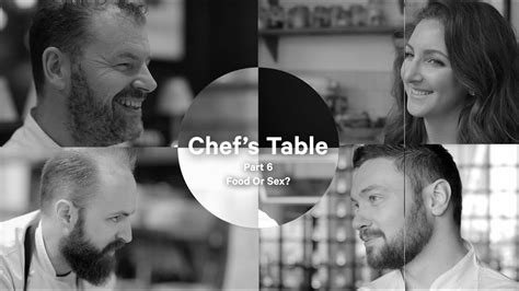 chef s table part 6 food or sex youtube