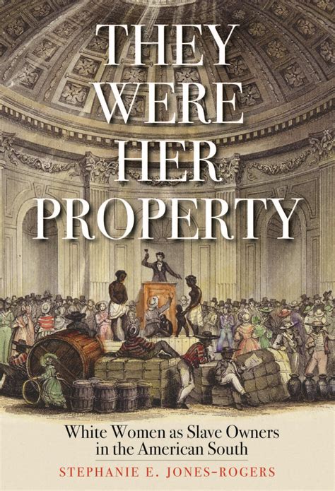 In ‘they Were Her Property ’ A Historian Shows That White