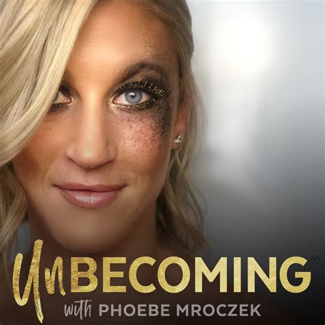 unbecoming with phoebe mroczek listen via stitcher for podcasts