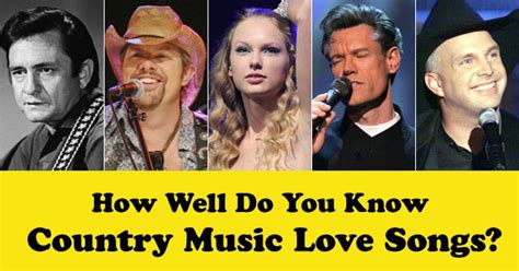 How Well Do You Know Country Music Love Songs Quizpug
