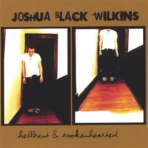 Hellbent And Brokenhearted By Joshua Black Wilkins On Amazon Music