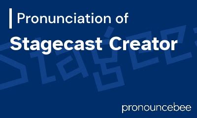 pronounce stagecast creator correct pronunciation  stagecast creator