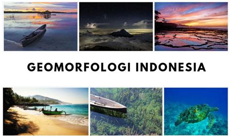 geomorfologi indonesia wujud keanekaragaman alam nusantara