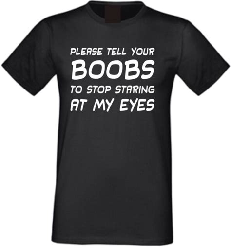 please tell your boobs to stop staring at my eyes mens funny t shirt