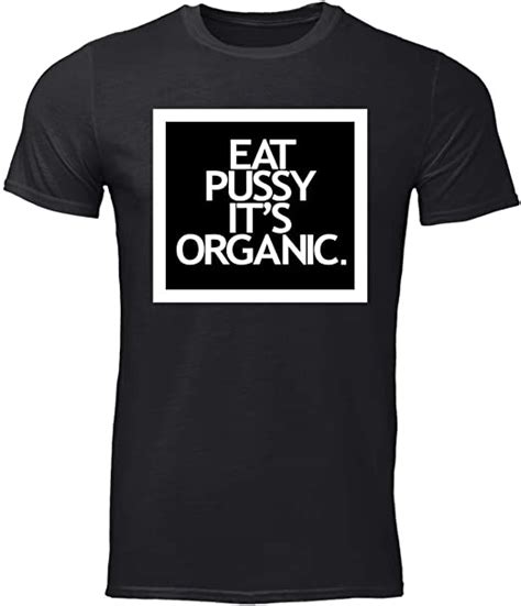 micerice eat pussy it s organic t shirt uk clothing