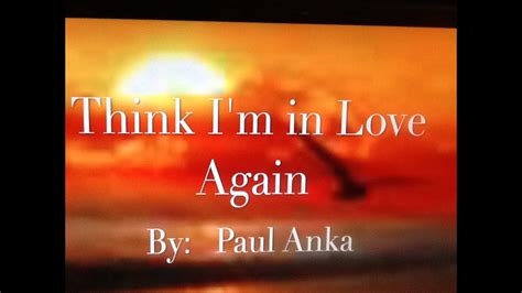 think i m love again by paul anka with lyrics youtube