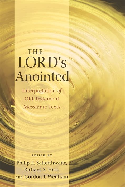 The Lords Anointed Interpretation Of Old Testament Messianic Texts By